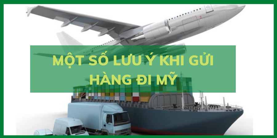 Một số lưu ý khi gửi hàng đi Mỹ